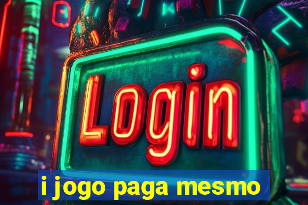 i jogo paga mesmo